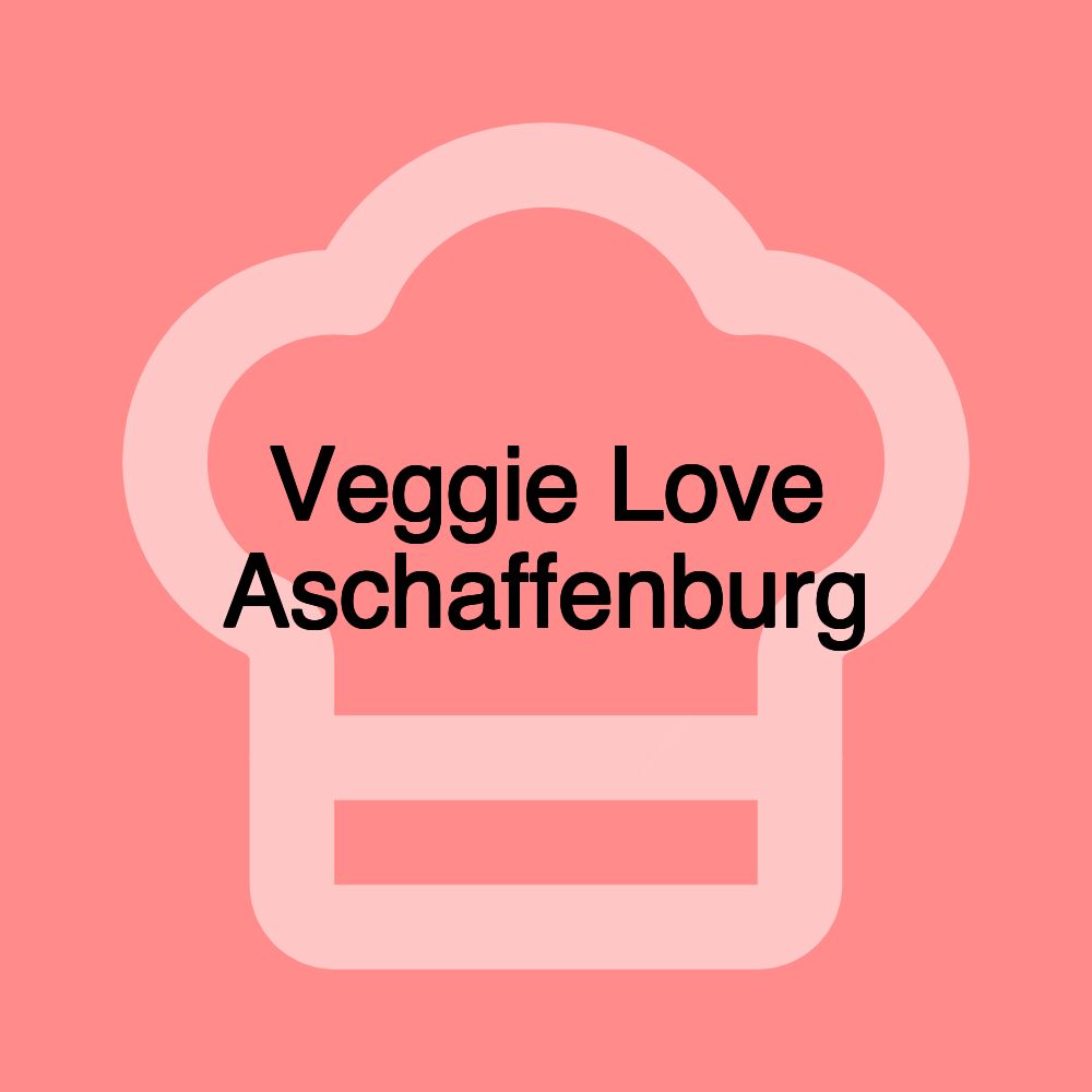 Veggie Love Aschaffenburg