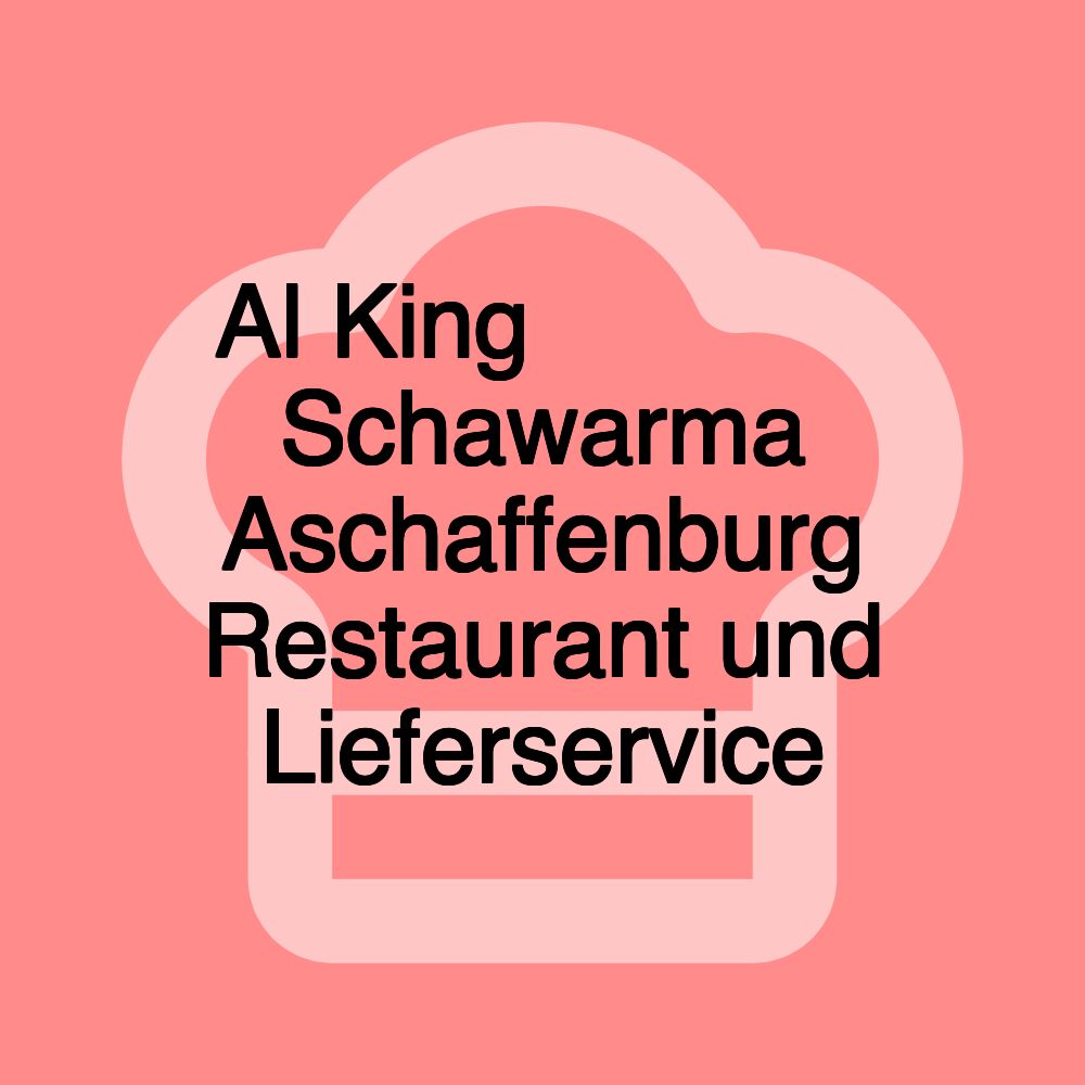 Al King الملك Schawarma Aschaffenburg Restaurant und Lieferservice