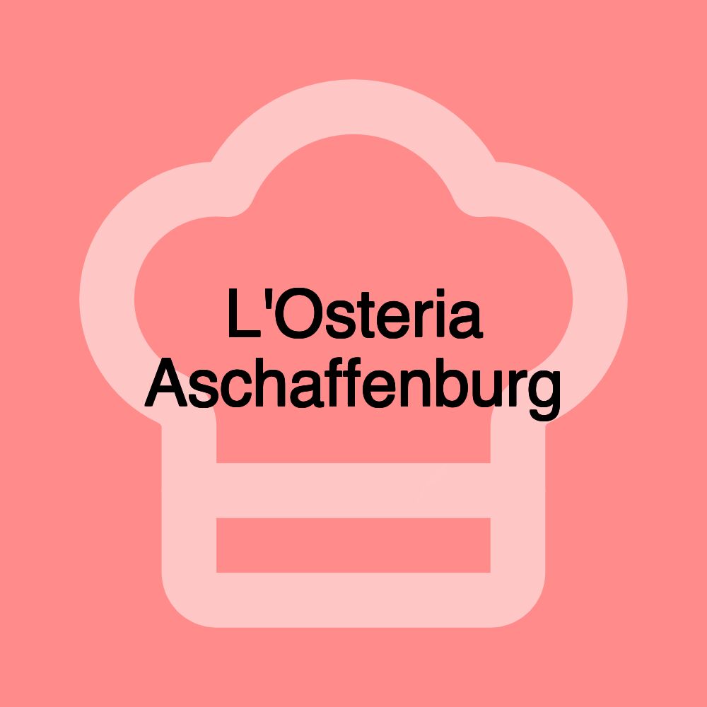 L'Osteria Aschaffenburg