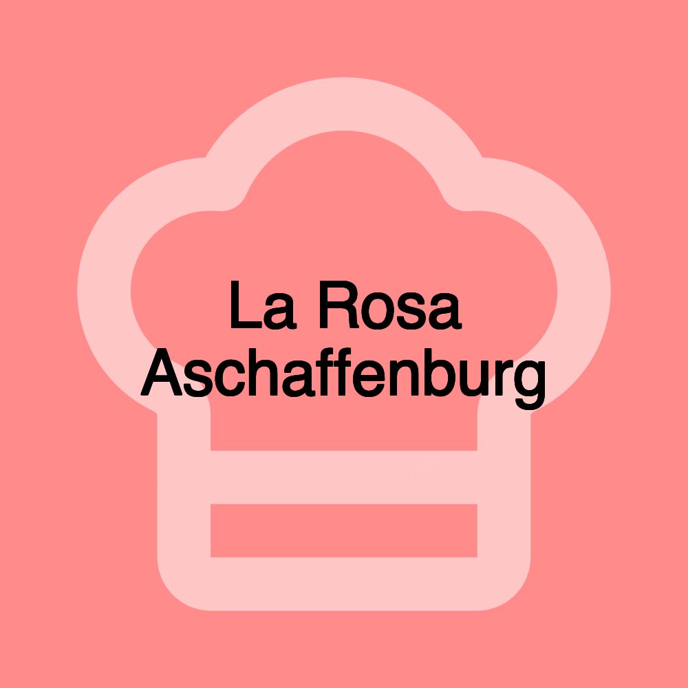 La Rosa Aschaffenburg