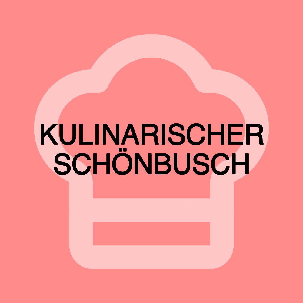 KULINARISCHER SCHÖNBUSCH