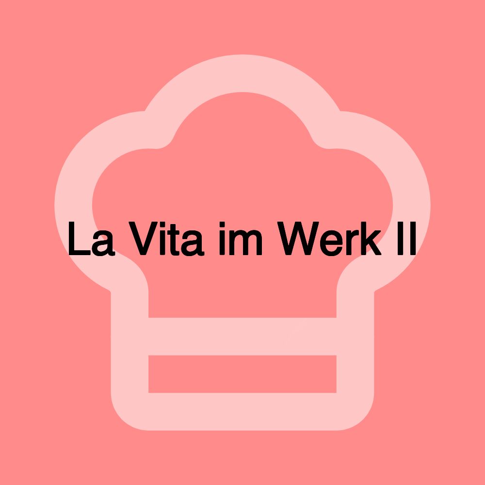 La Vita im Werk II