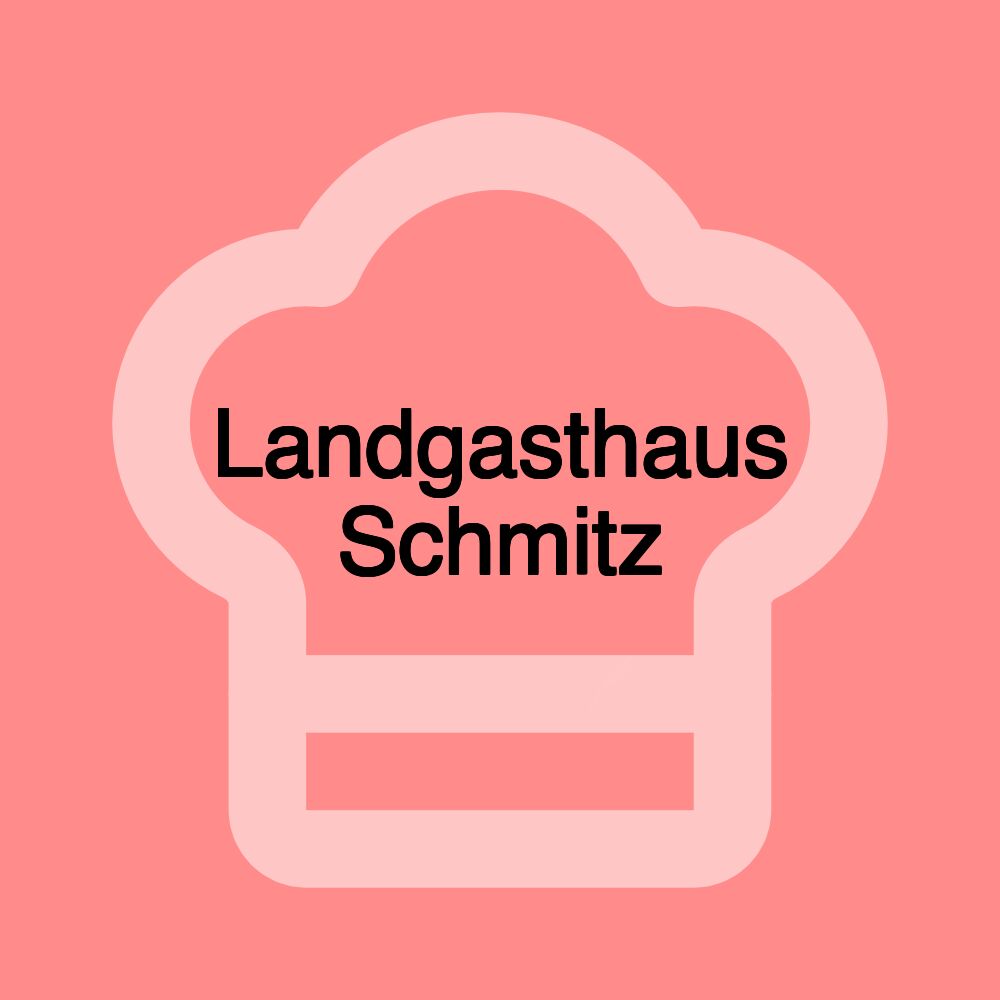 Landgasthaus Schmitz