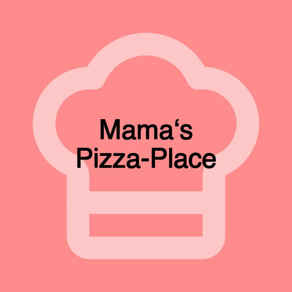 Mama‘s Pizza-Place