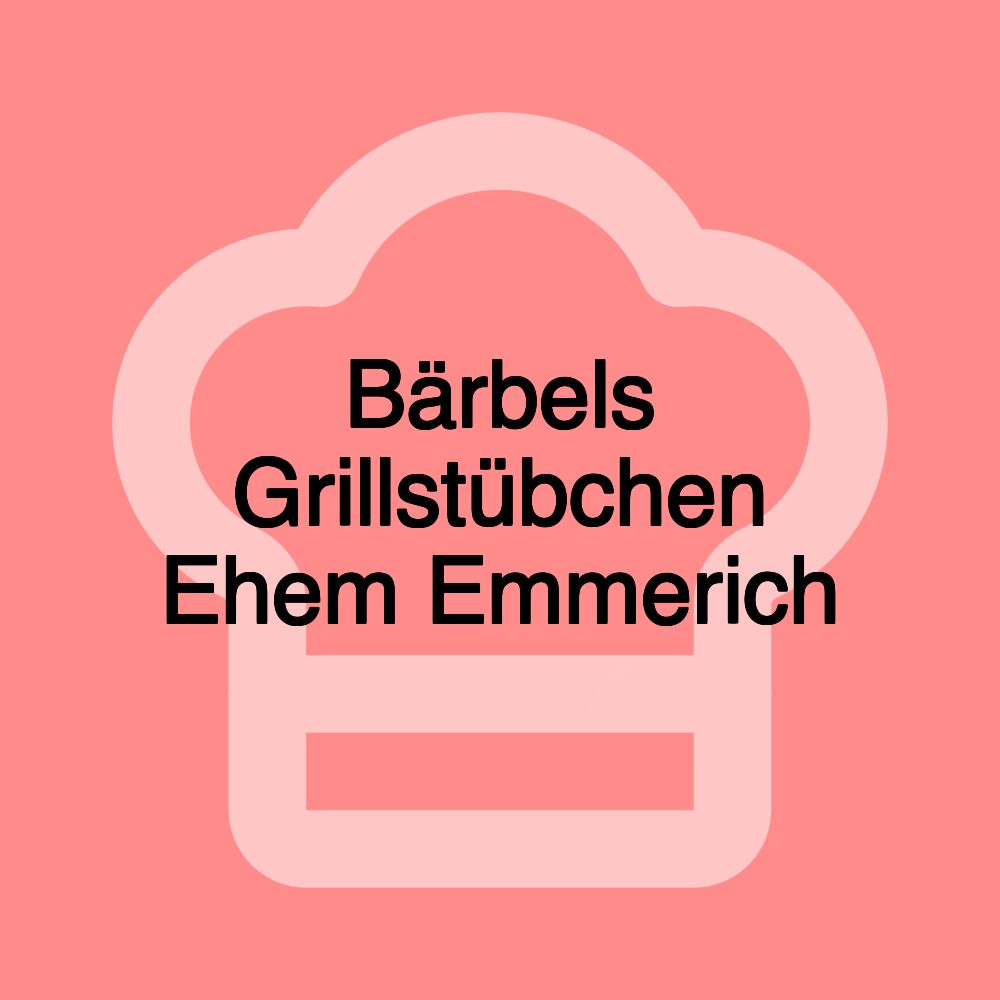 Bärbels Grillstübchen Ehem Emmerich