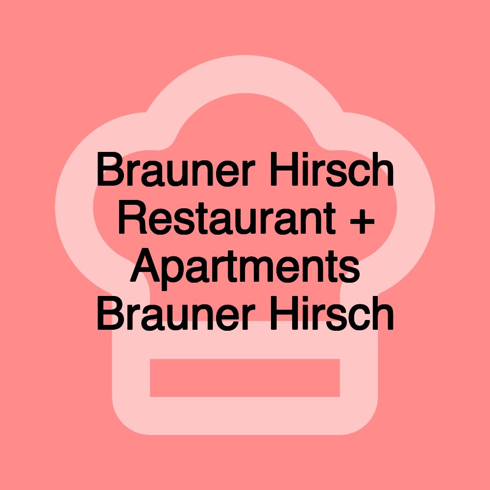 Brauner Hirsch Restaurant + Apartments Brauner Hirsch