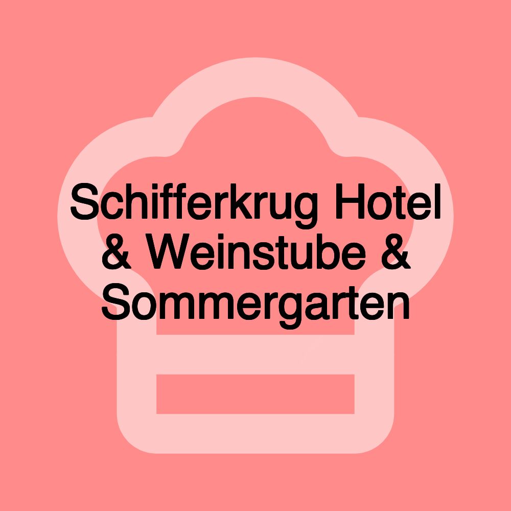 Schifferkrug Hotel & Weinstube & Sommergarten