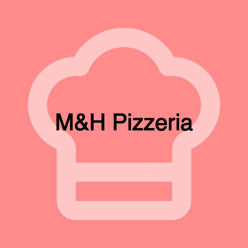 M&H Pizzeria