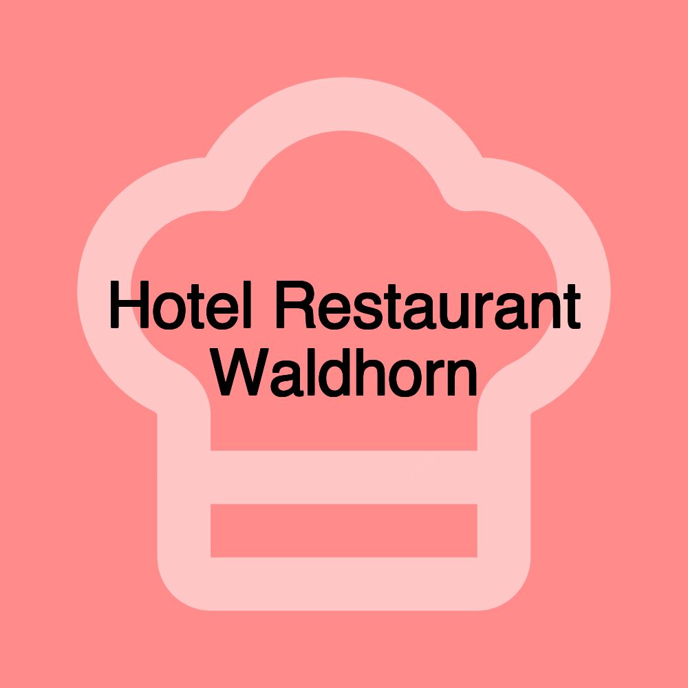 Hotel Restaurant Waldhorn