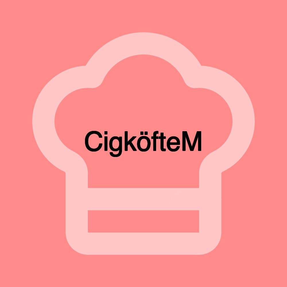 CigköfteM