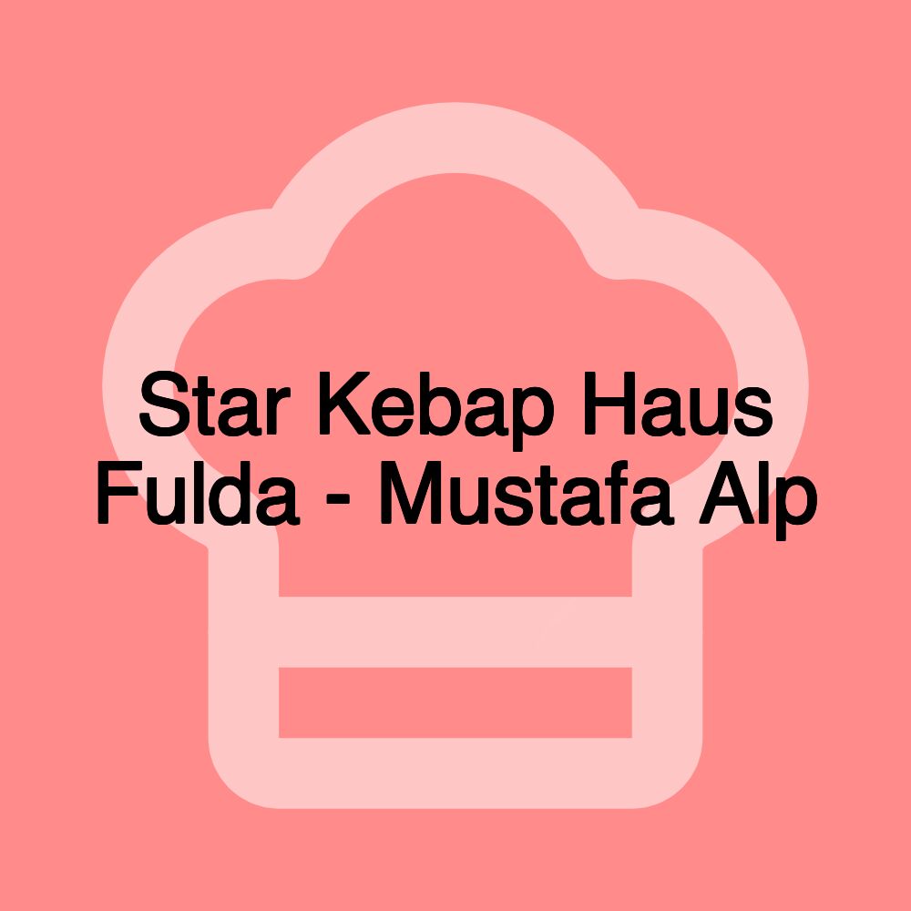 Star Kebap Haus Fulda - Mustafa Alp