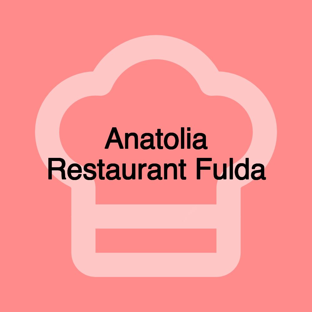 Anatolia Restaurant Fulda