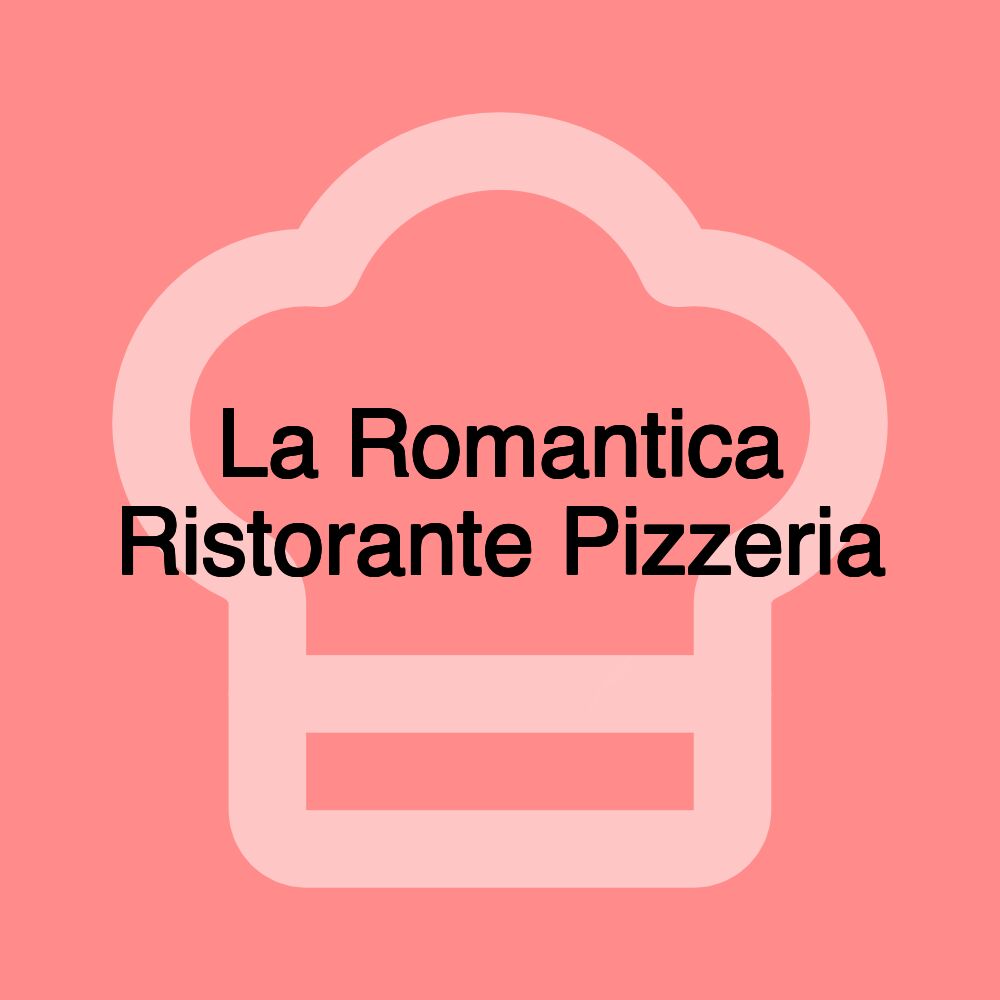 La Romantica Ristorante Pizzeria