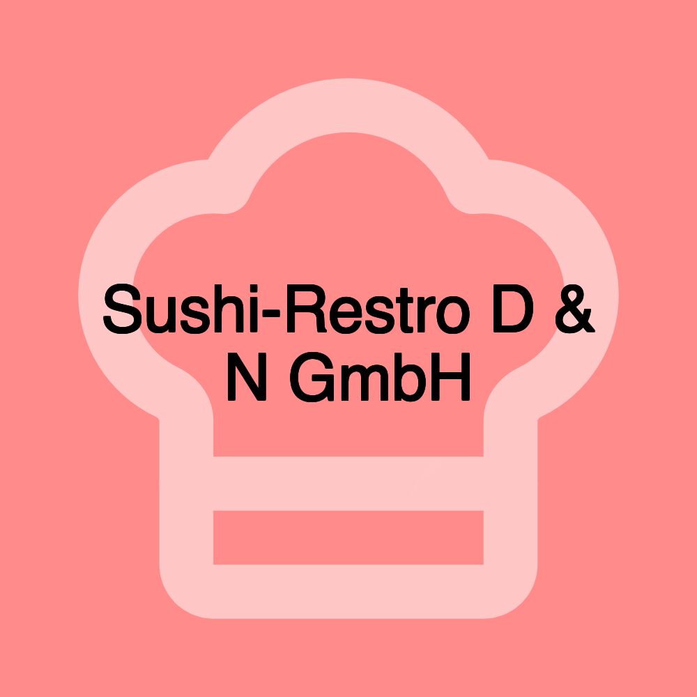 Sushi-Restro D & N GmbH