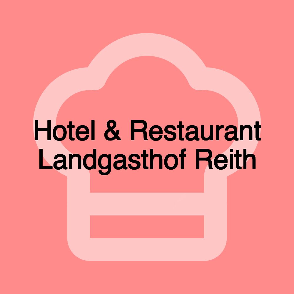 Hotel & Restaurant Landgasthof Reith