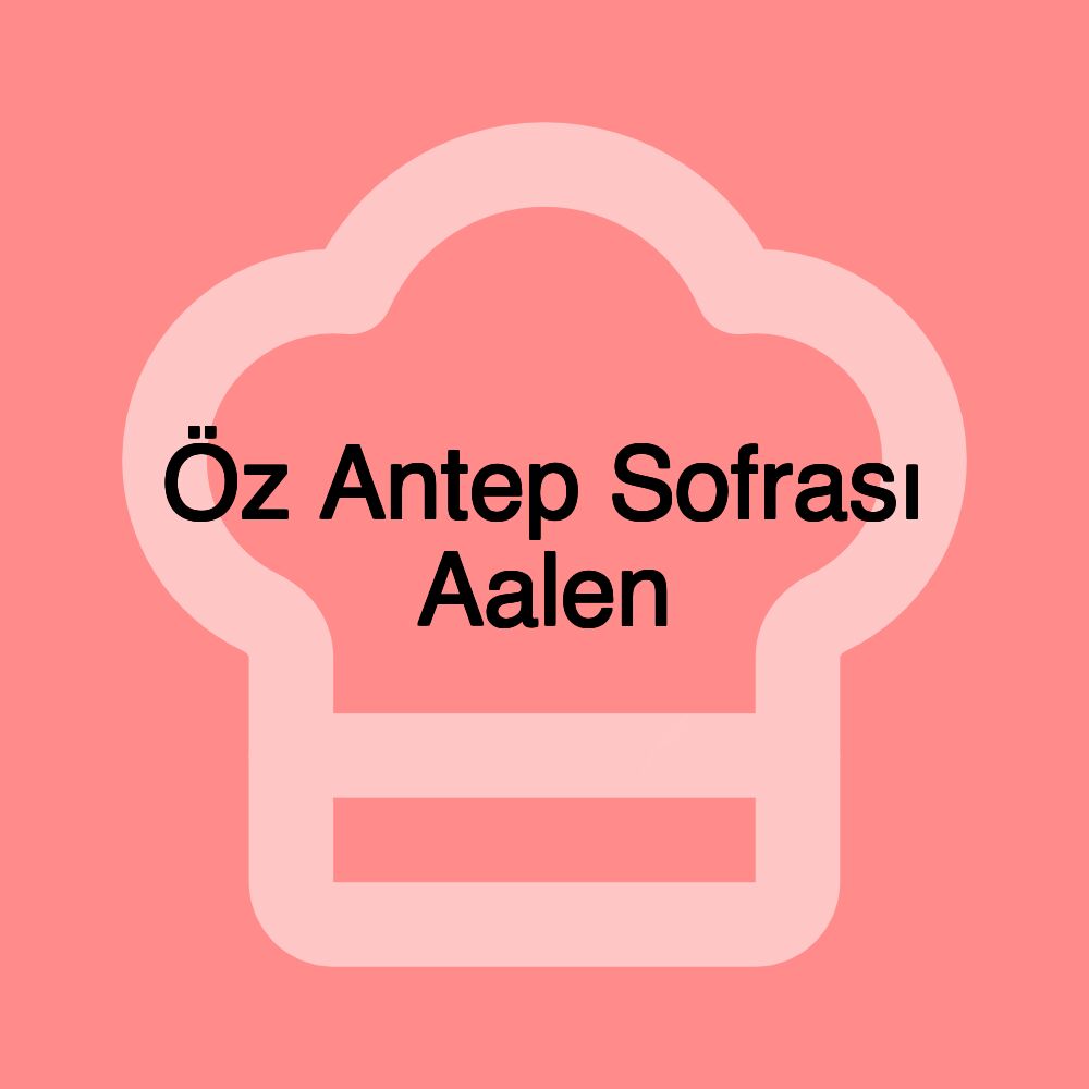 Öz Antep Sofrası Aalen