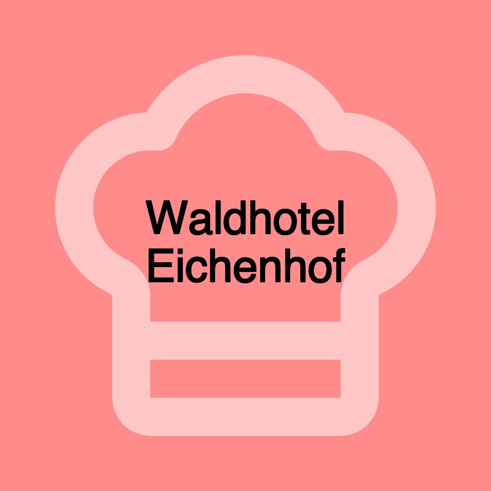 Waldhotel Eichenhof