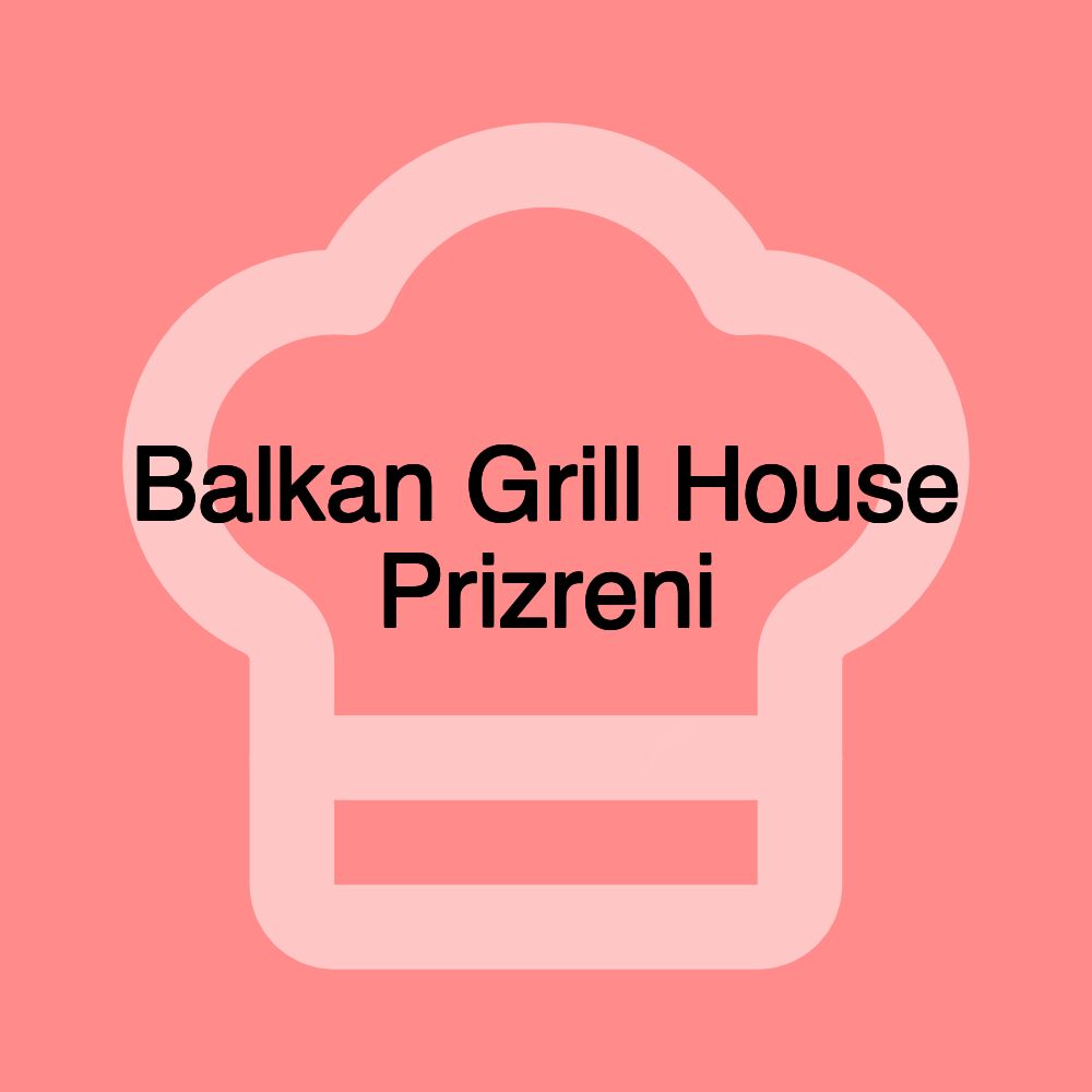 Balkan Grill House Prizreni