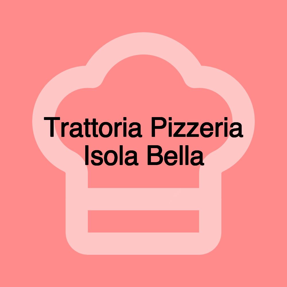 Trattoria Pizzeria Isola Bella