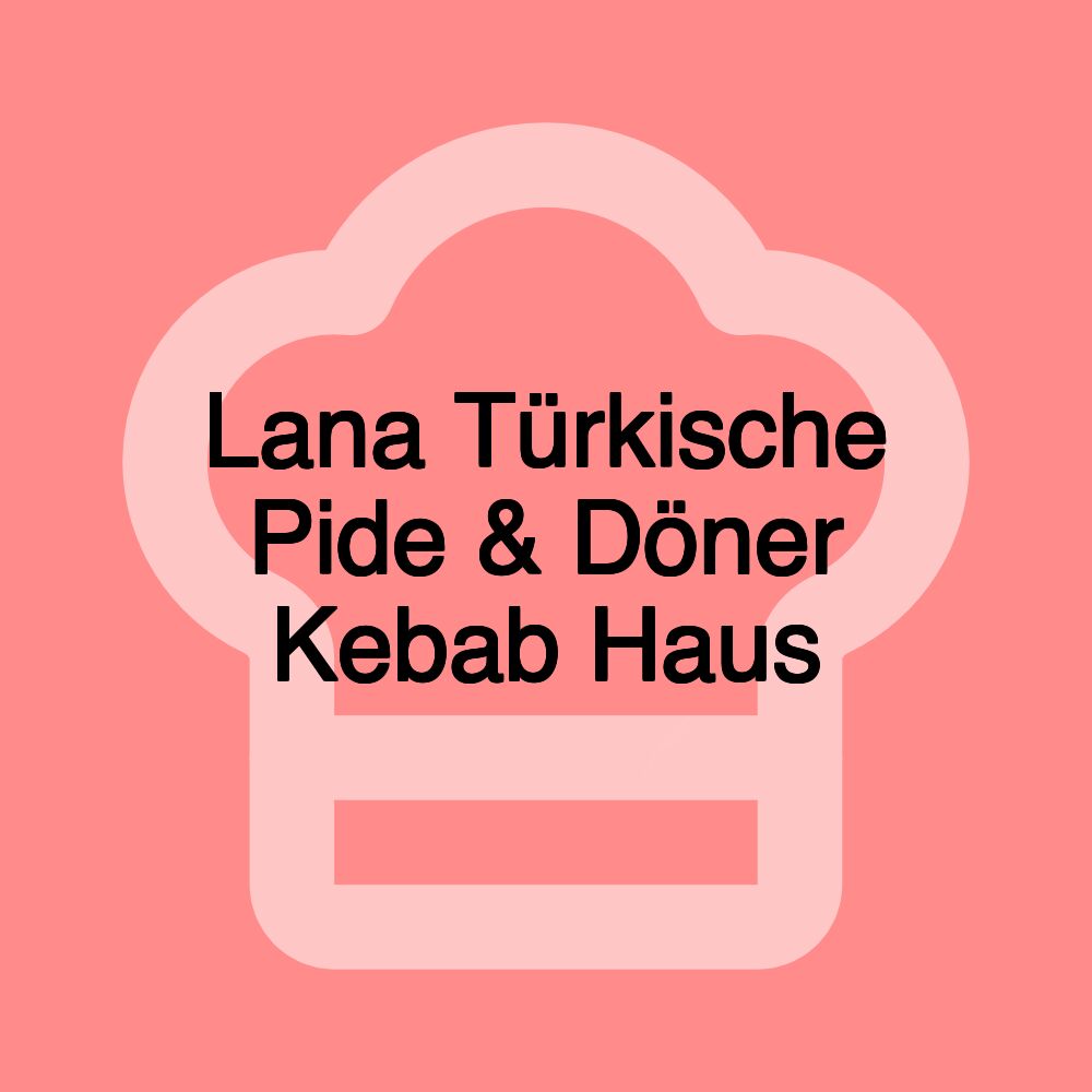 Lana Türkische Pide & Döner Kebab Haus