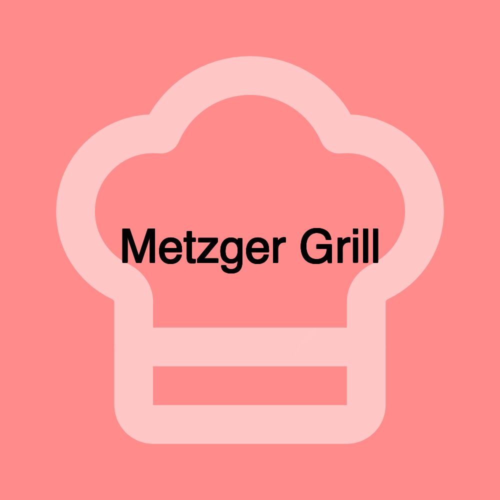 Metzger Grill