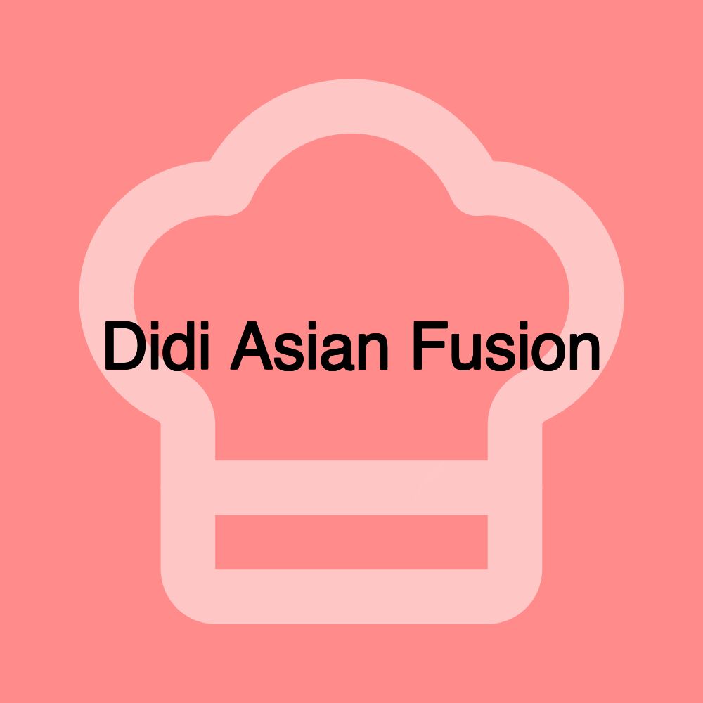 Didi Asian Fusion