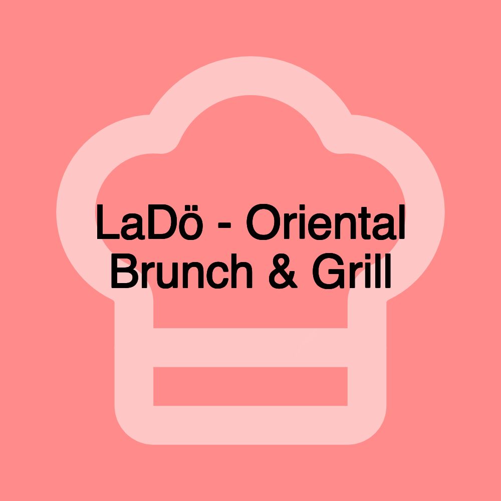 LaDö - Oriental Brunch & Grill