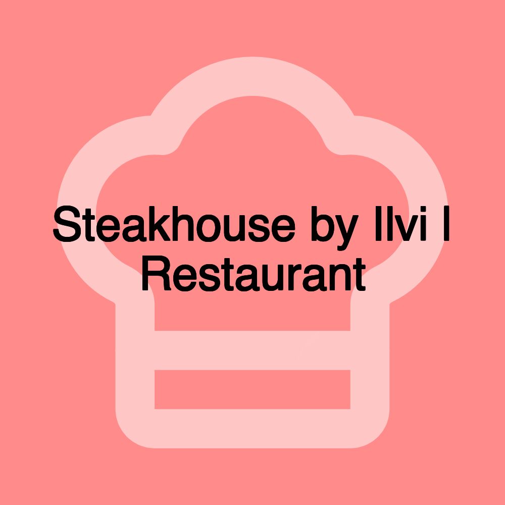 Steakhouse by Ilvi | Restaurant