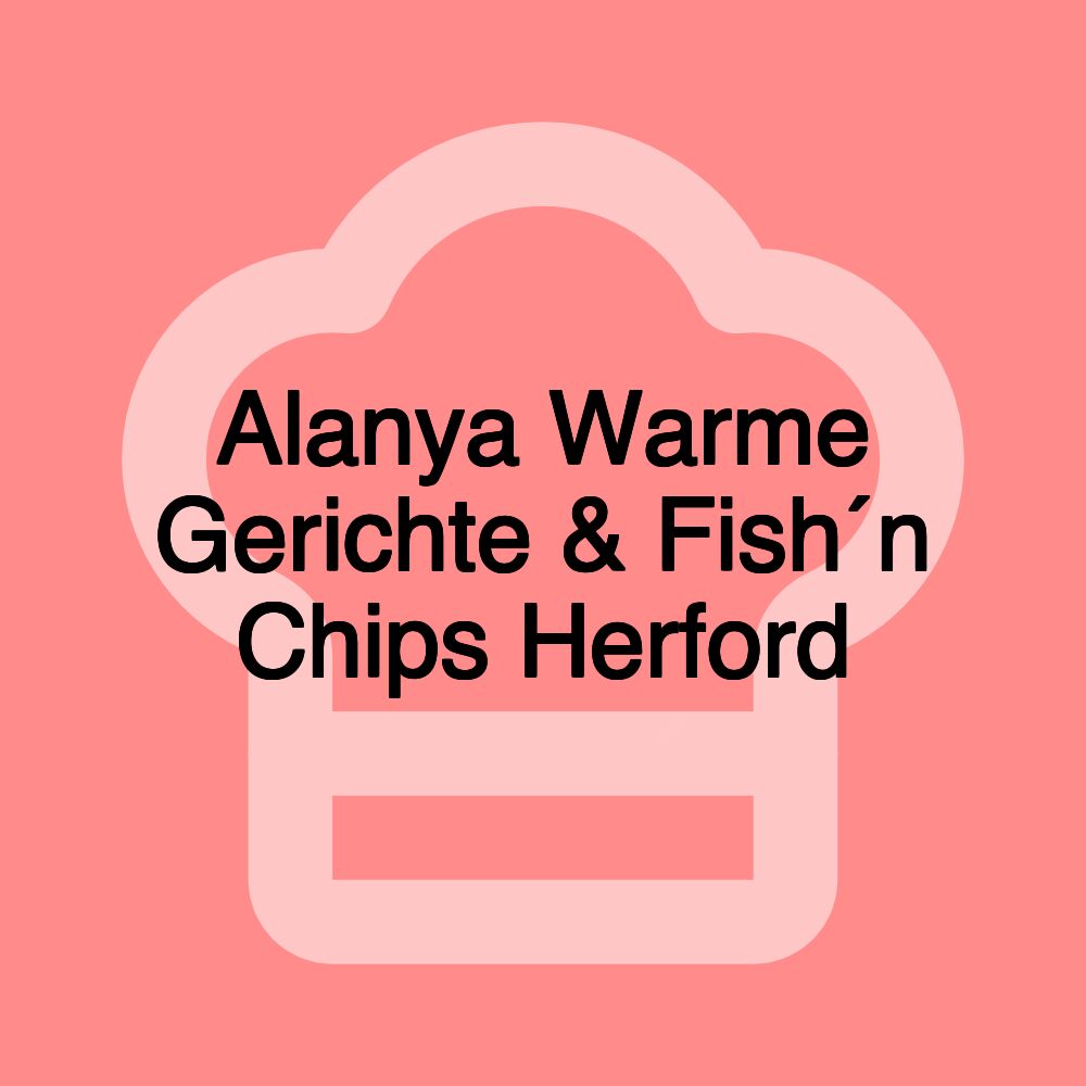 Alanya Warme Gerichte & Fish´n Chips Herford