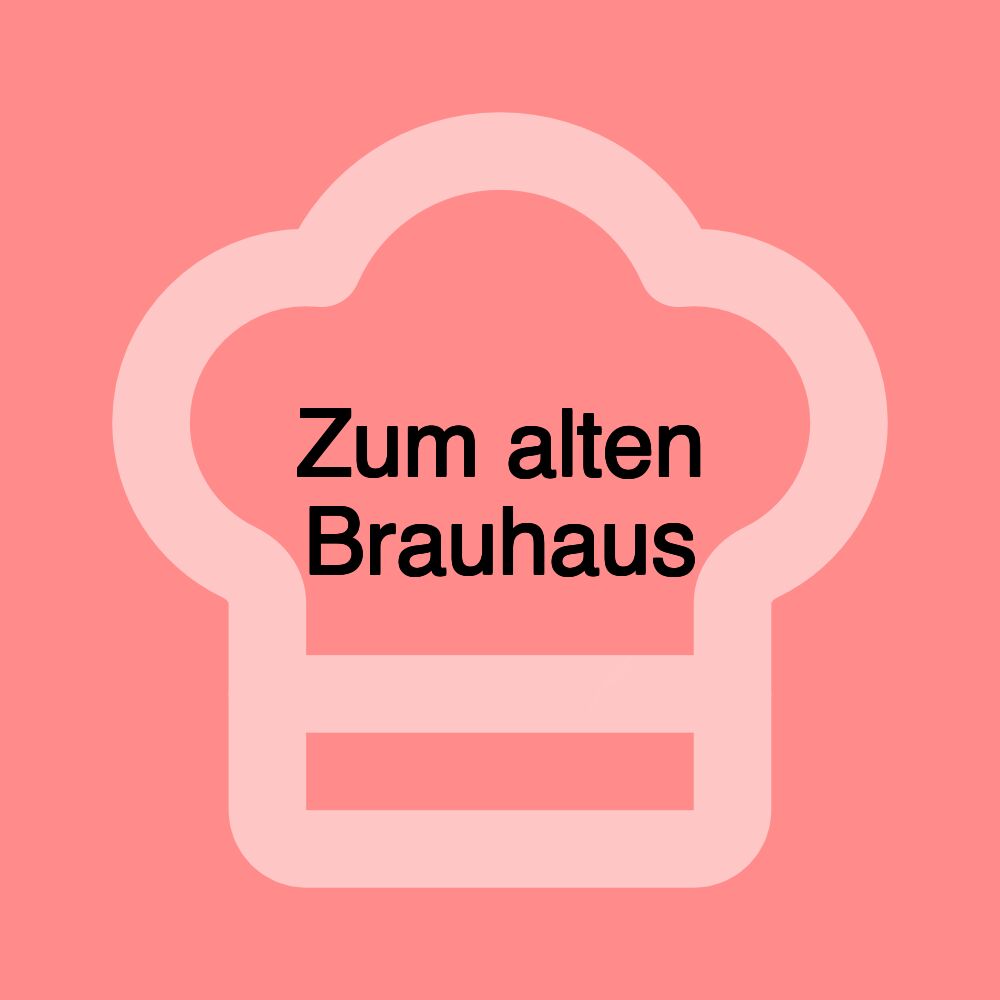 Zum alten Brauhaus