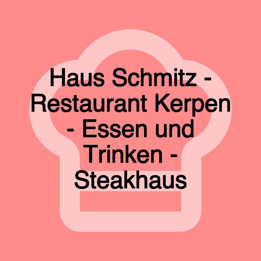 Haus Schmitz - Restaurant Kerpen - Essen und Trinken - Steakhaus