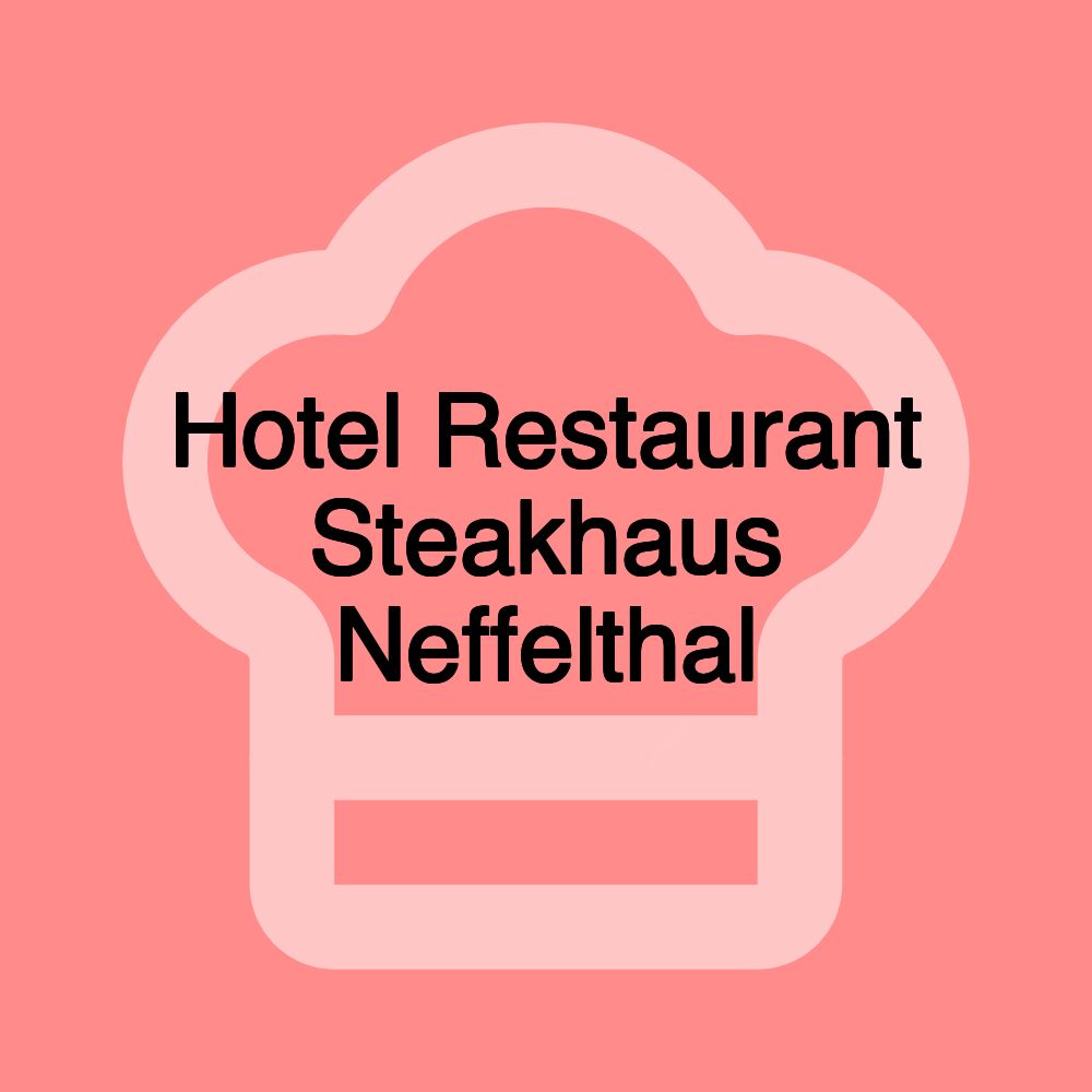 Hotel Restaurant Steakhaus Neffelthal