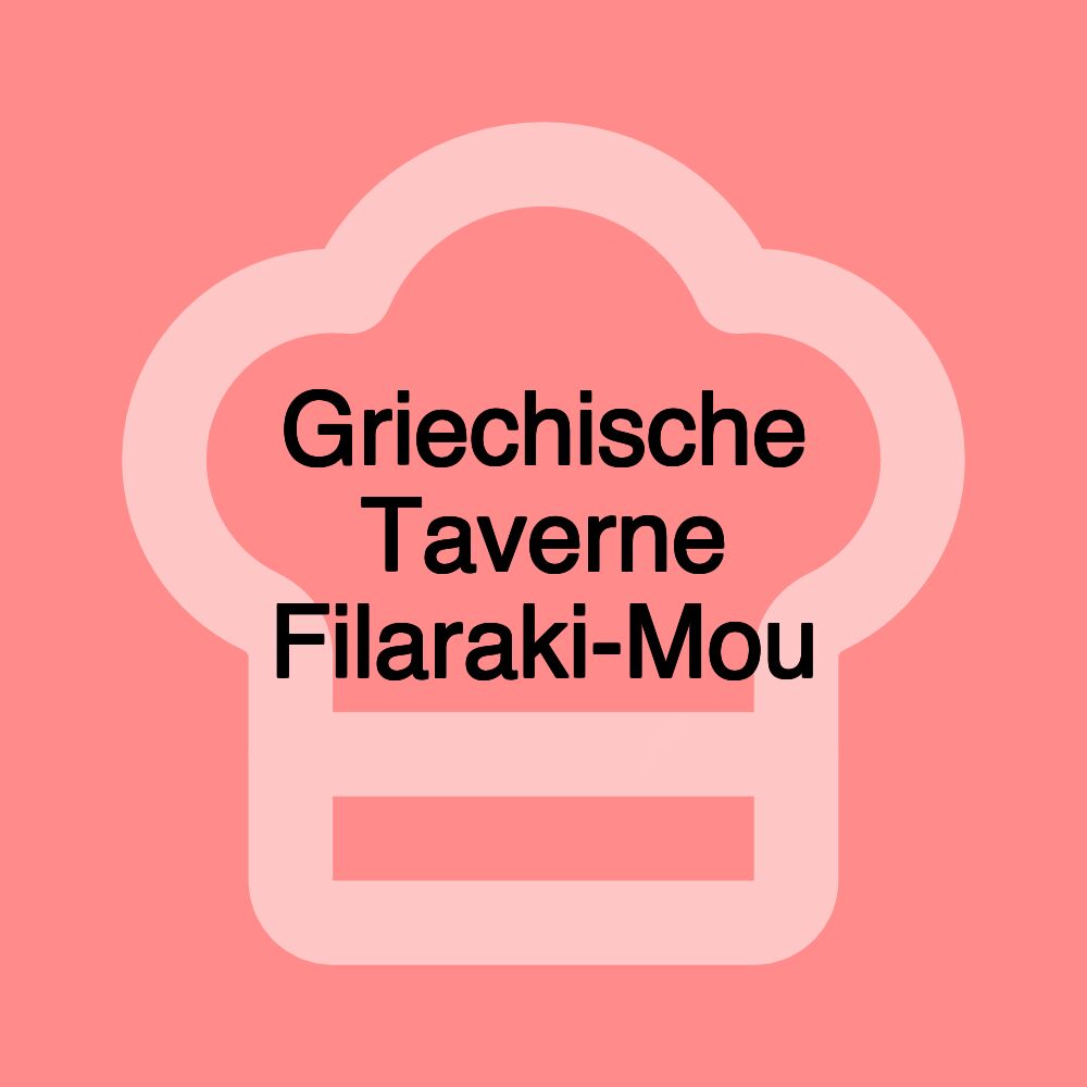 Griechische Taverne Filaraki-Mou