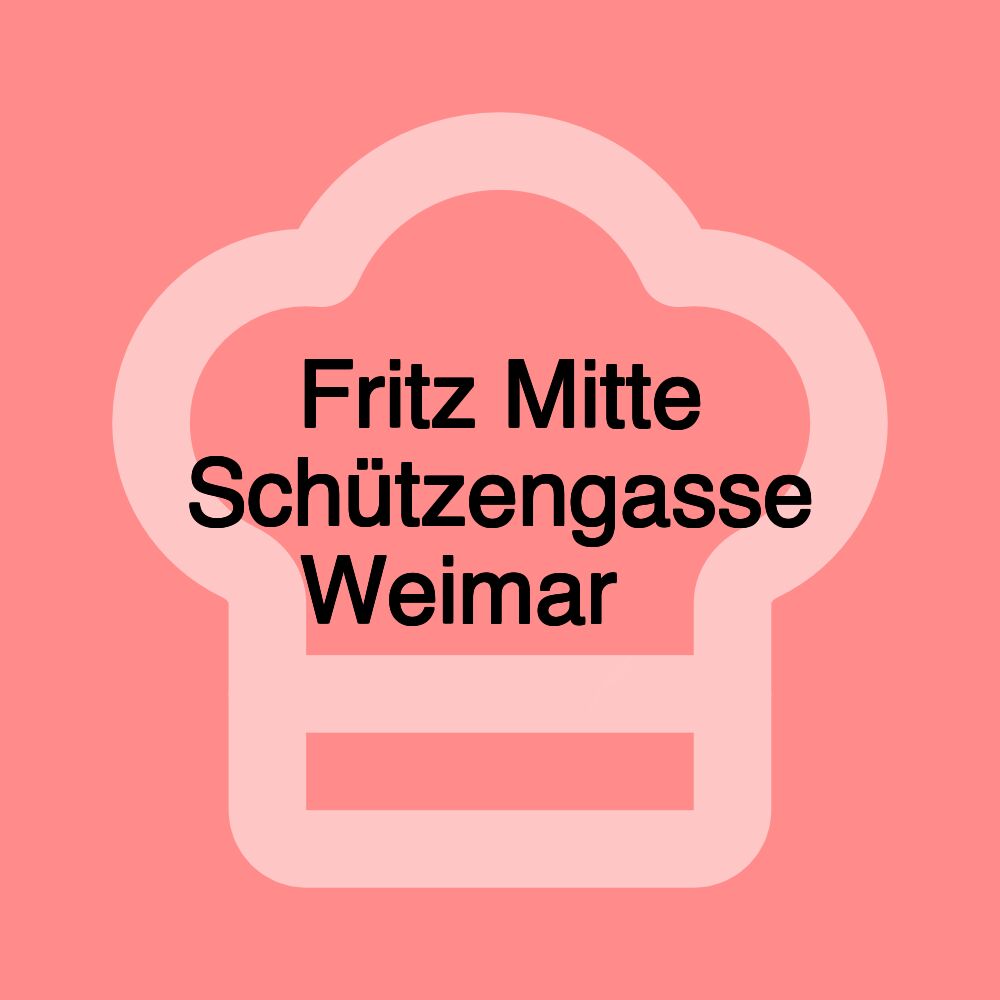 Fritz Mitte Schützengasse Weimar 🥇