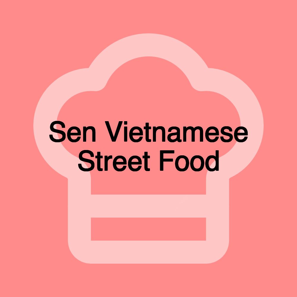 Sen Vietnamese Street Food