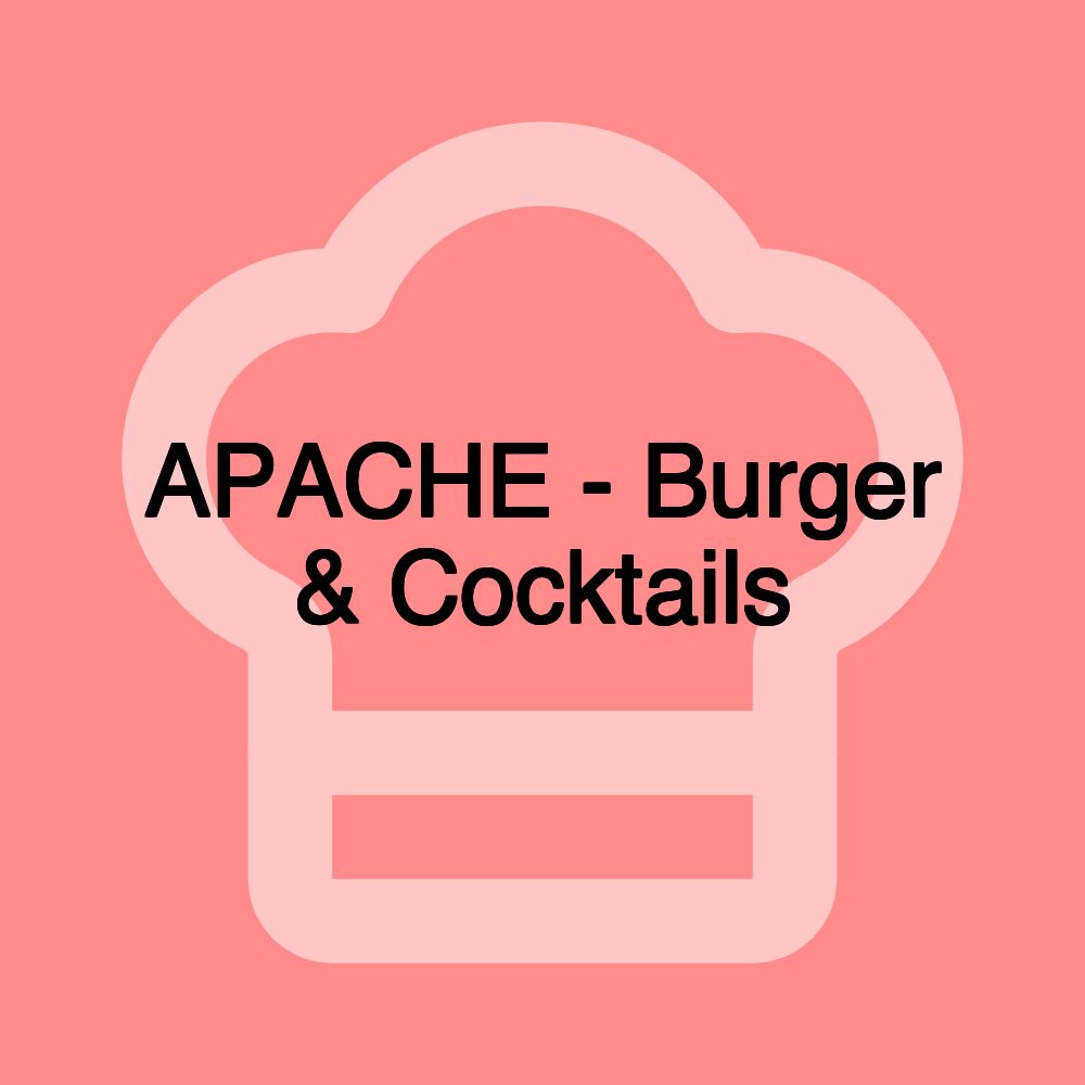 APACHE - Burger & Cocktails