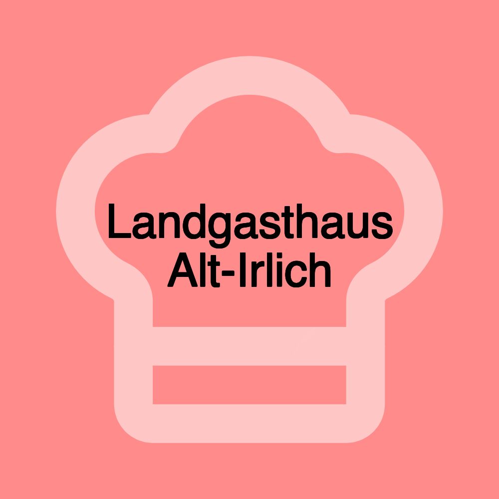 Landgasthaus Alt-Irlich