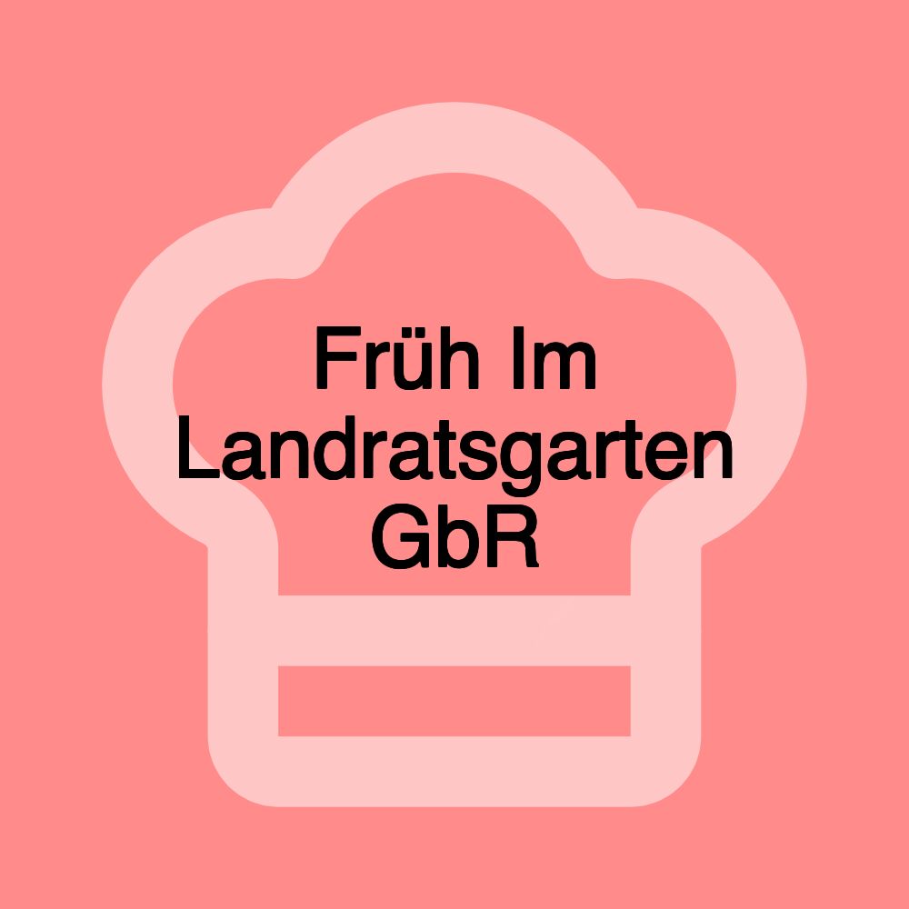 Früh Im Landratsgarten GbR