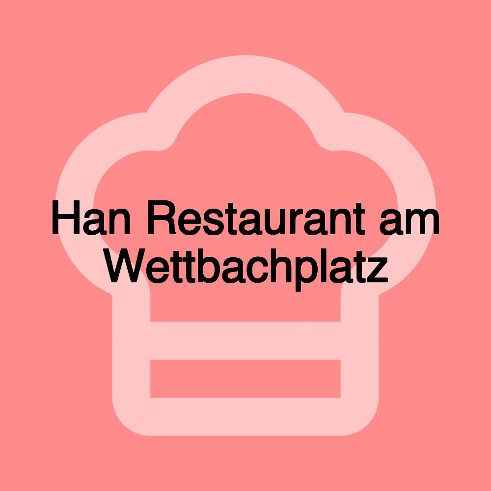 Han Restaurant am Wettbachplatz