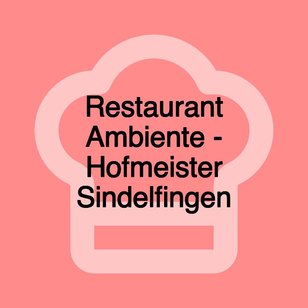 Restaurant Ambiente - Hofmeister Sindelfingen