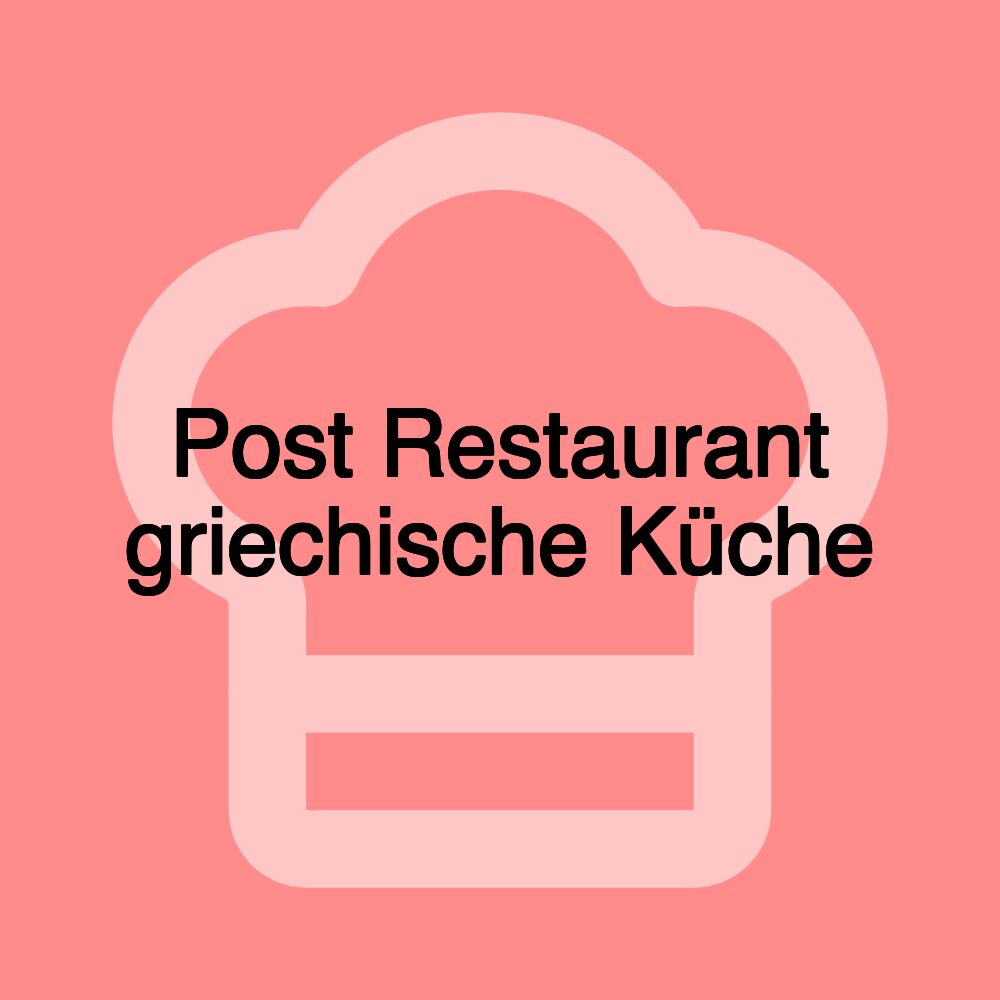 Post Restaurant griechische Küche