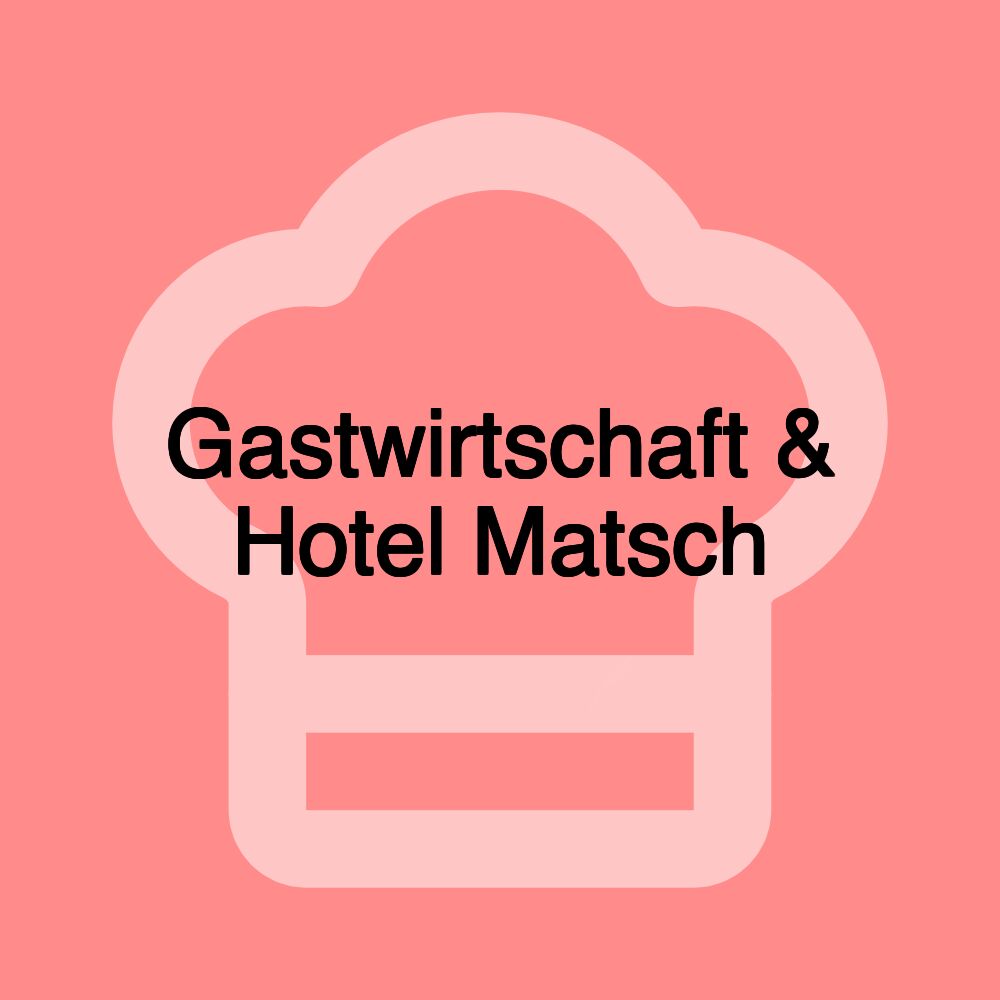 Gastwirtschaft & Hotel Matsch