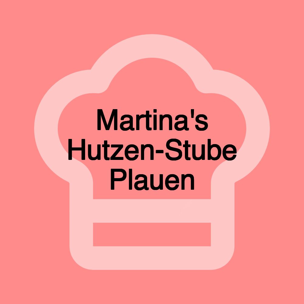 Martina's Hutzen-Stube Plauen