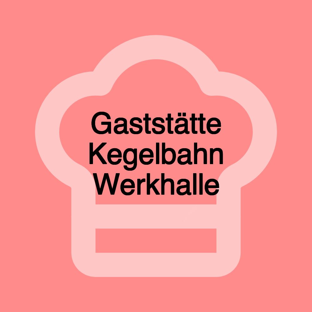 Gaststätte Kegelbahn Werkhalle