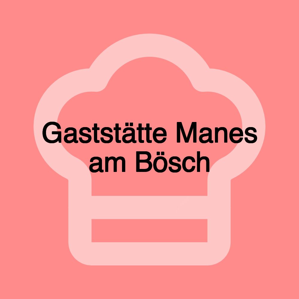 Gaststätte Manes am Bösch