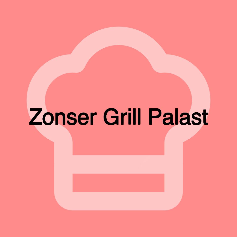 Zonser Grill Palast