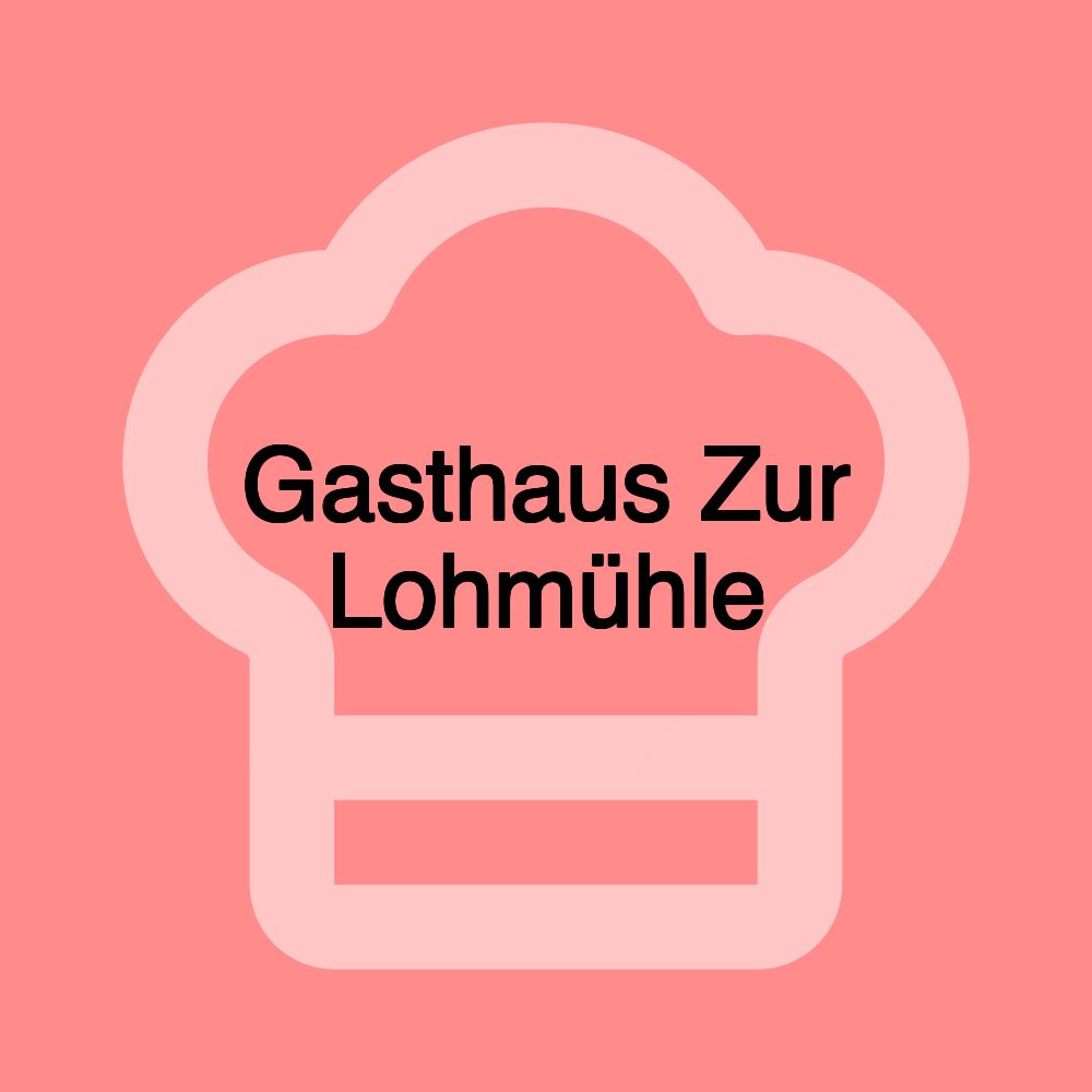 Gasthaus Zur Lohmühle