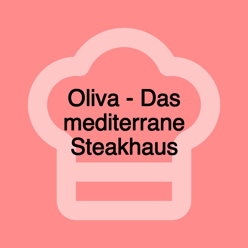 Oliva - Das mediterrane Steakhaus