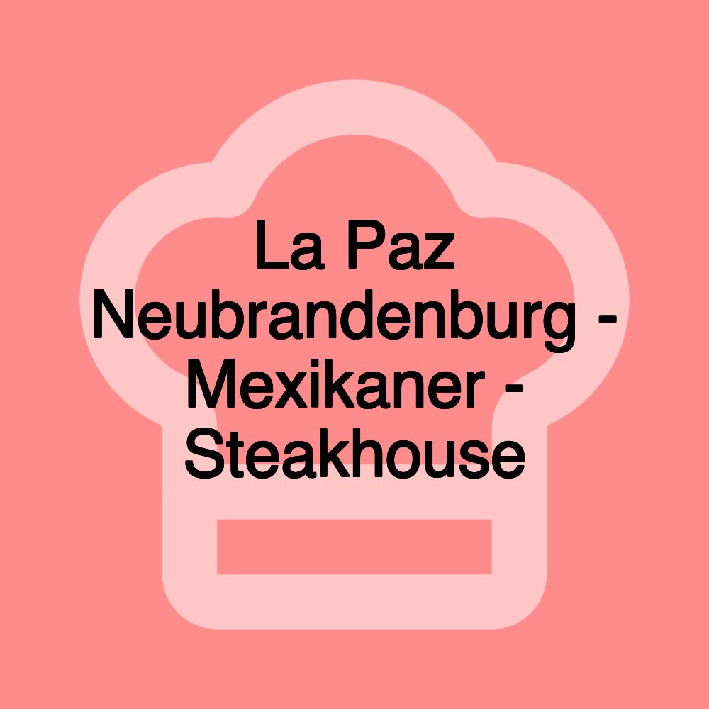 La Paz Neubrandenburg - Mexikaner - Steakhouse