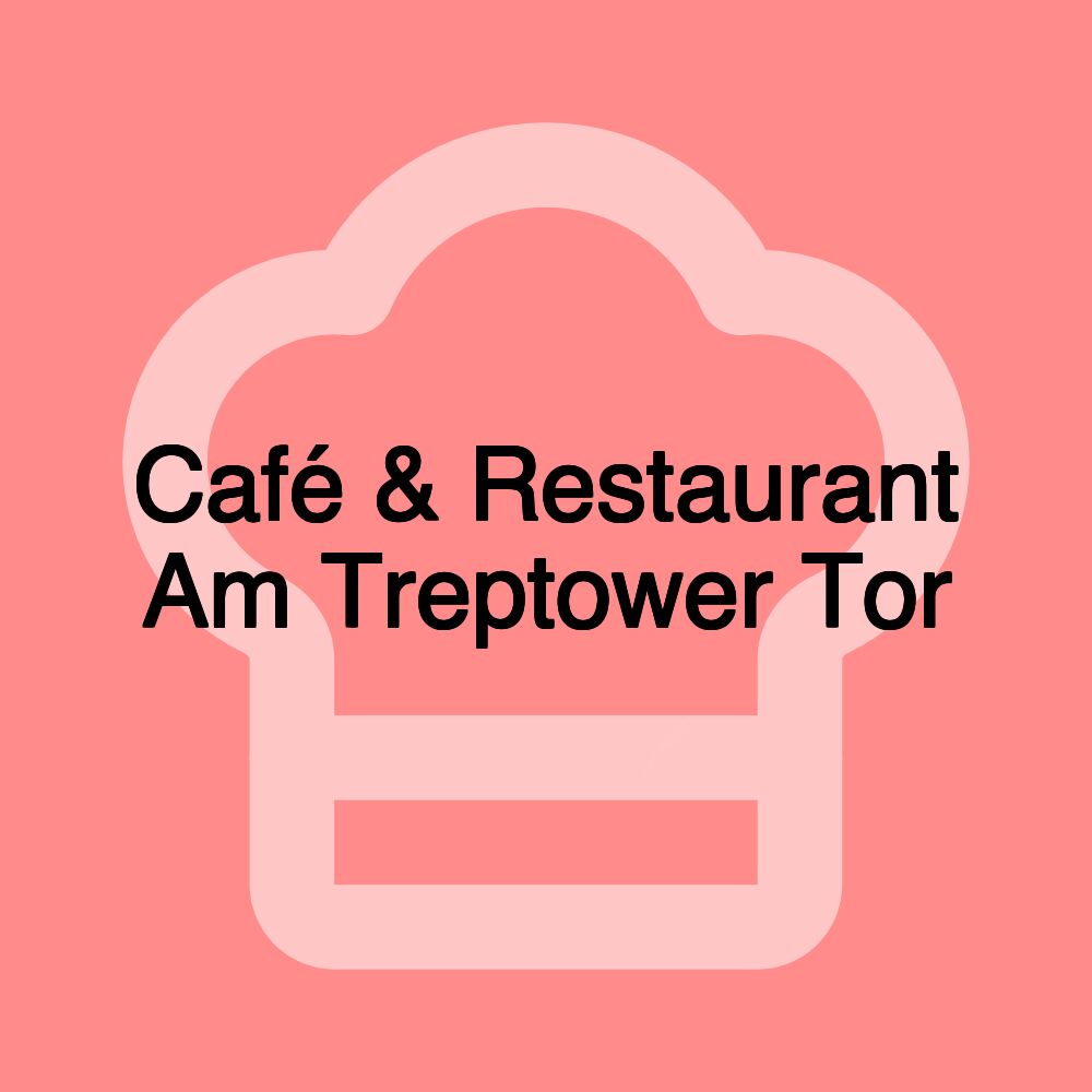 Café & Restaurant Am Treptower Tor